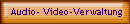 Audio- Video-Verwaltung